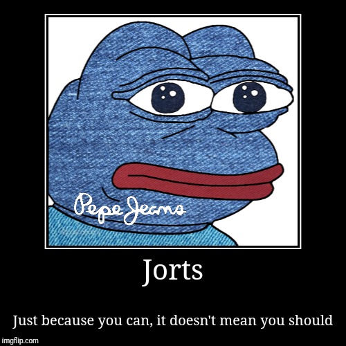 Shorts week.  Don't be like Pepe | image tagged in funny,demotivationals,shorts week,pepe the frog,jorts | made w/ Imgflip demotivational maker