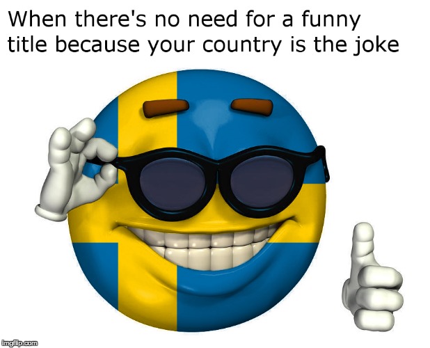 Sweden YES | image tagged in sweden yes | made w/ Imgflip meme maker