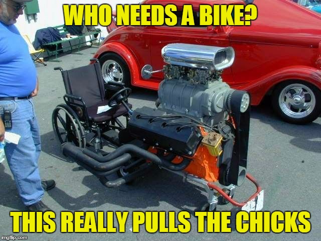 WHO NEEDS A BIKE? THIS REALLY PULLS THE CHICKS | made w/ Imgflip meme maker