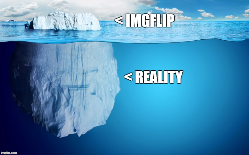 < IMGFLIP < REALITY | made w/ Imgflip meme maker