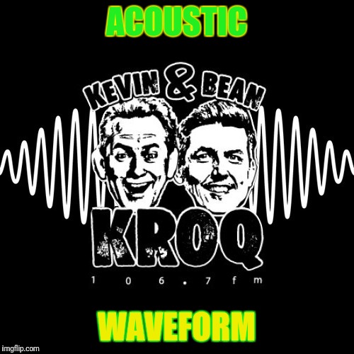 ACOUSTIC WAVEFORM | made w/ Imgflip meme maker