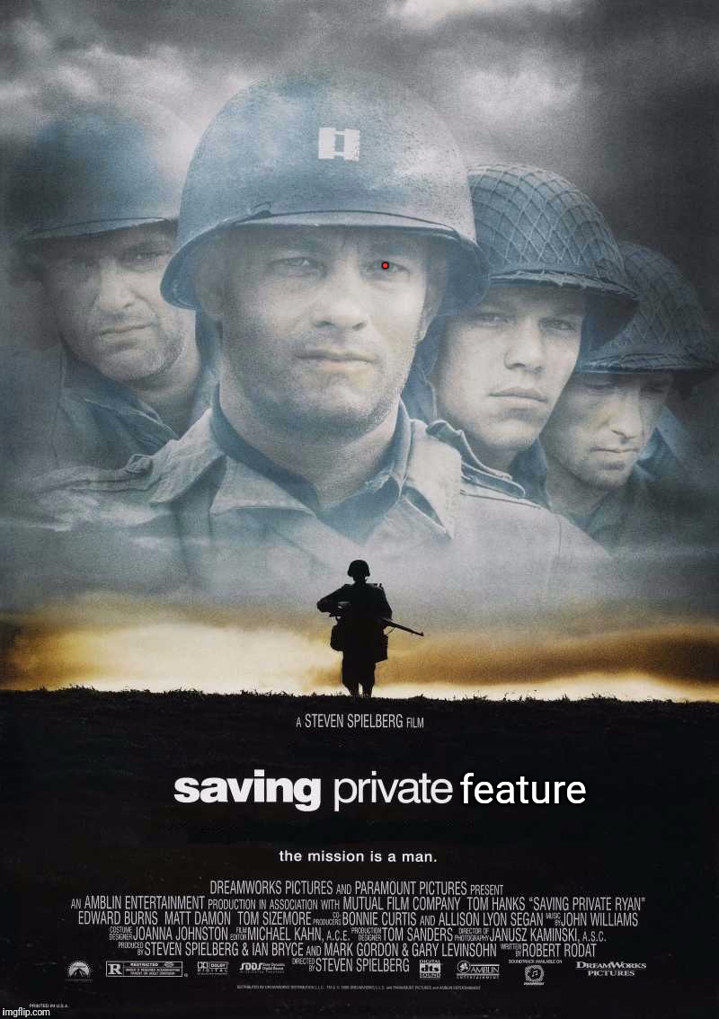 Saving Private Ryan Blank | feature . | image tagged in saving private ryan blank | made w/ Imgflip meme maker