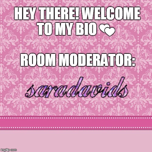 HEY THERE!
WELCOME TO MY BIO 💕; ROOM MODERATOR: | made w/ Imgflip meme maker