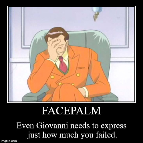 Even Bad guys facepalm | image tagged in funny,demotivationals | made w/ Imgflip demotivational maker
