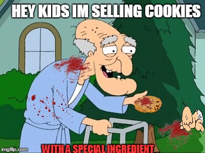herbert family guy | HEY KIDS IM SELLING COOKIES; WITH A SPECIAL INGREDIENT | image tagged in herbert family guy | made w/ Imgflip meme maker