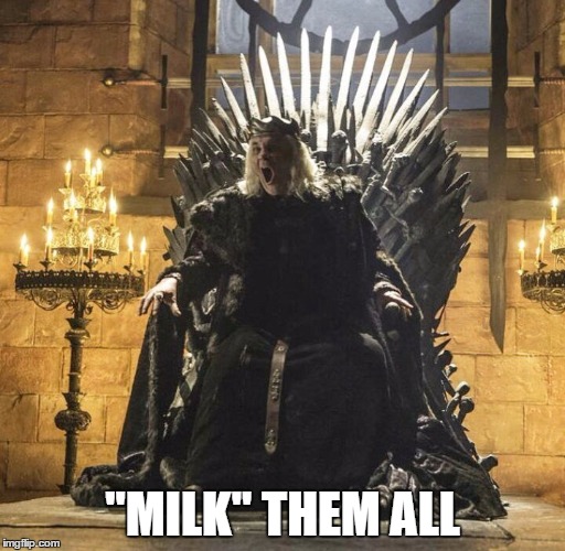 Bad king | "MILK" THEM ALL | image tagged in popularity | made w/ Imgflip meme maker