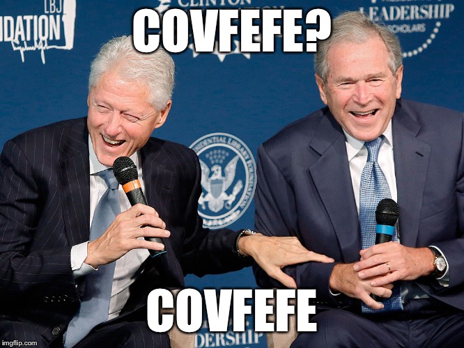 COVFEFE? COVFEFE | image tagged in clinton and bush laughing | made w/ Imgflip meme maker