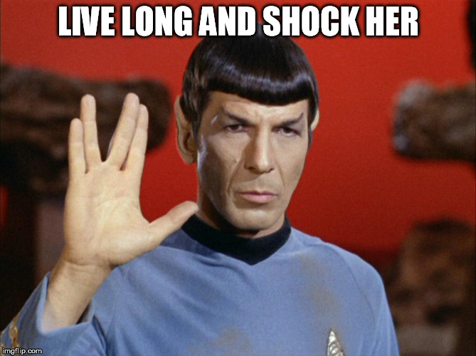 Perverted Spock | LIVE LONG AND SHOCK HER | image tagged in spock,shocker,the shocker | made w/ Imgflip meme maker