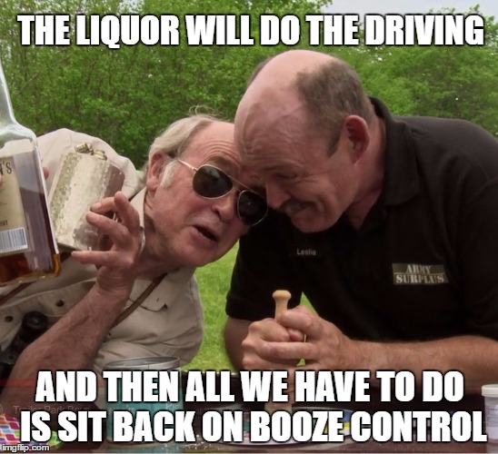 THE LIQUOR WILL DO THE DRIVING; AND THEN ALL WE HAVE TO DO IS SIT BACK ON BOOZE CONTROL | image tagged in layhe drunkk | made w/ Imgflip meme maker