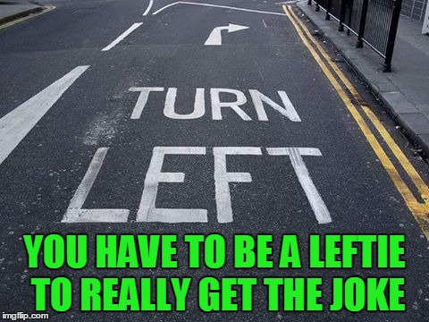 And its on us | YOU HAVE TO BE A LEFTIE TO REALLY GET THE JOKE | image tagged in no love for lefties,you had one job | made w/ Imgflip meme maker