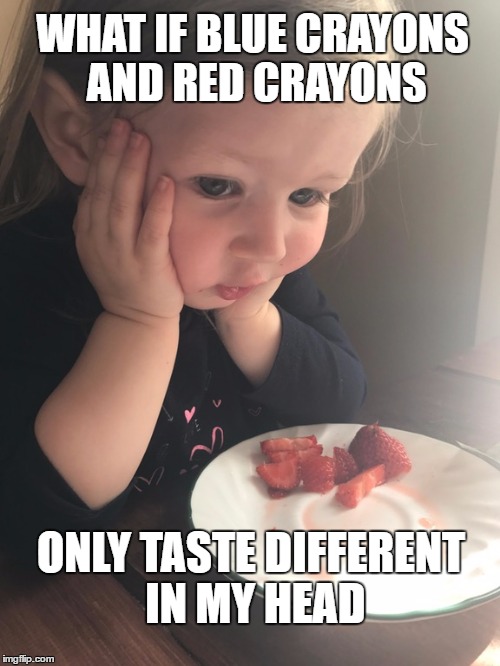 Contemplative Kid | WHAT IF BLUE CRAYONS AND RED CRAYONS; ONLY TASTE DIFFERENT IN MY HEAD | image tagged in contemplative kid | made w/ Imgflip meme maker