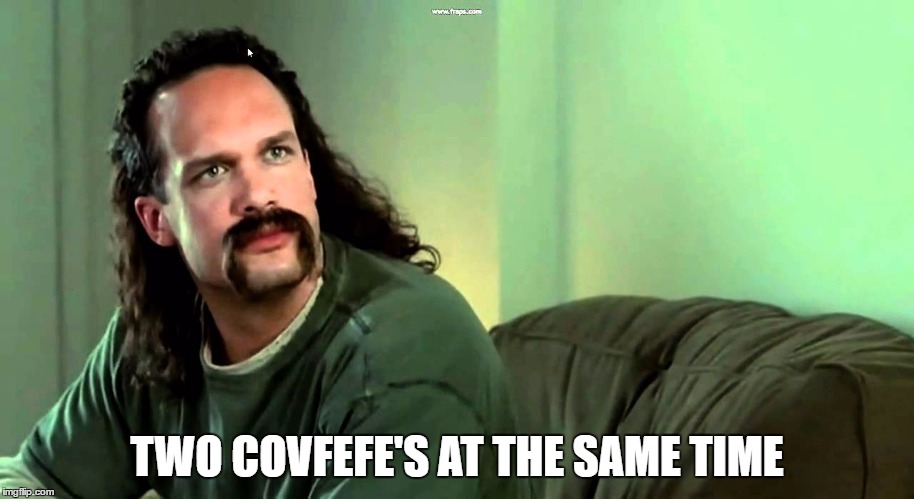 TWO COVFEFE'S AT THE SAME TIME | image tagged in lawrence | made w/ Imgflip meme maker
