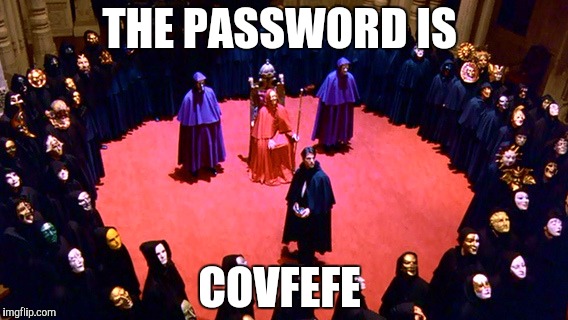 THE PASSWORD IS; COVFEFE | image tagged in ews,covfefe,donald trump,tweet | made w/ Imgflip meme maker