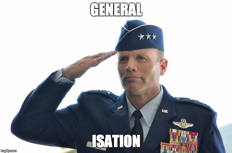 GENERAL; ISATION | image tagged in general isation | made w/ Imgflip meme maker