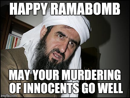 Mullah Leaning | HAPPY RAMABOMB; MAY YOUR MURDERING OF INNOCENTS GO WELL | image tagged in mullah leaning | made w/ Imgflip meme maker