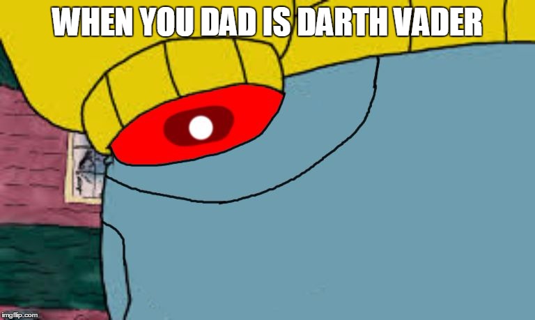 Arthur fist (Cutted hand) | WHEN YOU DAD IS DARTH VADER | image tagged in arthur fist cutted hand | made w/ Imgflip meme maker