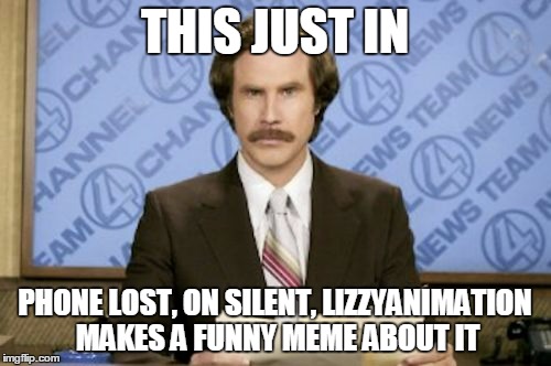 THIS JUST IN PHONE LOST, ON SILENT, LIZZYANIMATION MAKES A FUNNY MEME ABOUT IT | made w/ Imgflip meme maker