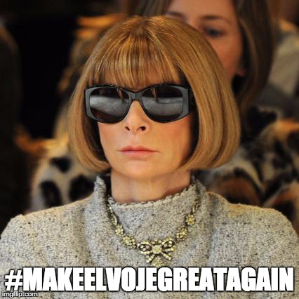 anna wintour | #MAKEELVOJEGREATAGAIN | image tagged in anna wintour | made w/ Imgflip meme maker