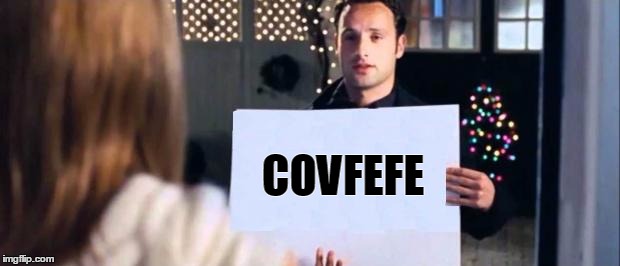 love actually sign | COVFEFE | image tagged in love actually sign | made w/ Imgflip meme maker