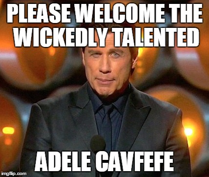 Adele Cavfefe | PLEASE WELCOME THE WICKEDLY TALENTED; ADELE CAVFEFE | image tagged in donald trump | made w/ Imgflip meme maker