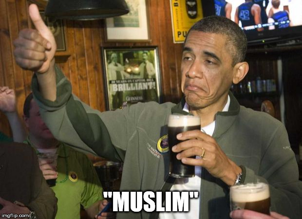 Obama beer | "MUSLIM" | image tagged in obama beer | made w/ Imgflip meme maker