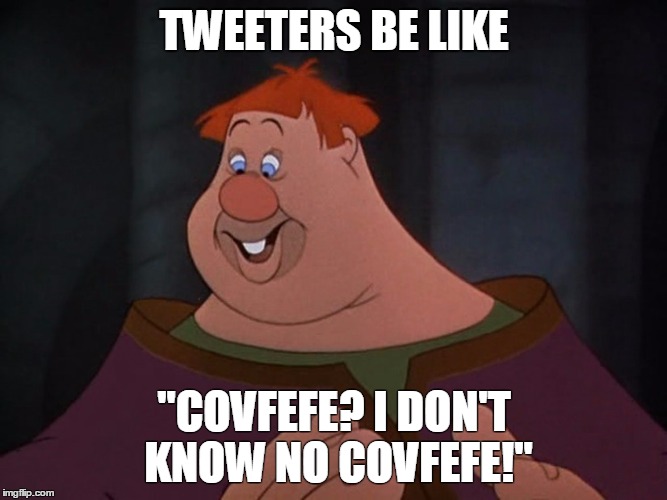covfefe | TWEETERS BE LIKE; "COVFEFE? I DON'T KNOW NO COVFEFE!" | image tagged in covfefe,disney,giant,trump,memes,trump tweeting | made w/ Imgflip meme maker