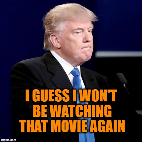 I GUESS I WON'T BE WATCHING THAT MOVIE AGAIN | made w/ Imgflip meme maker