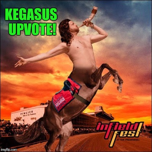 Kegasus | KEGASUS UPVOTE! | image tagged in kegasus | made w/ Imgflip meme maker