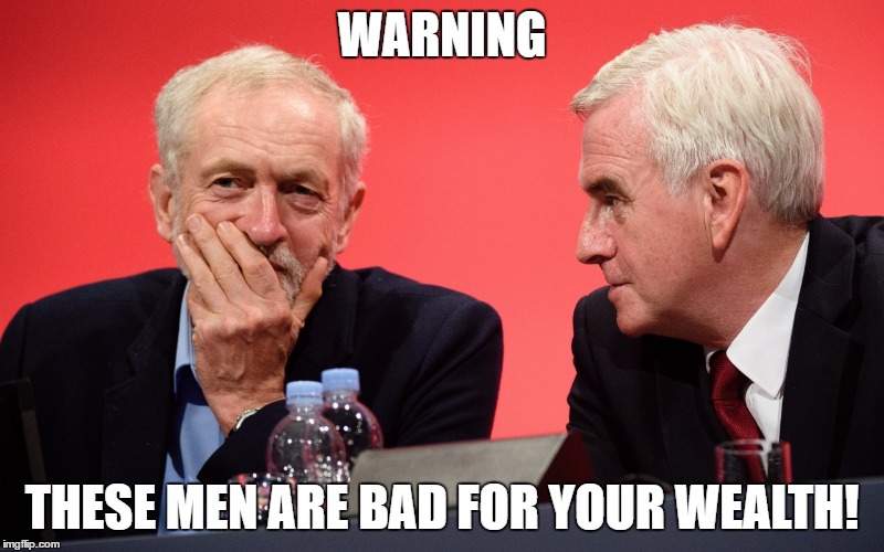 Jeremy Corbyn John McDonnell | WARNING; THESE MEN ARE BAD FOR YOUR WEALTH! | image tagged in jeremy corbyn john mcdonnell | made w/ Imgflip meme maker
