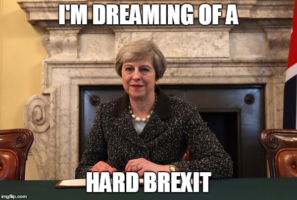 I'M DREAMING OF A; HARD BREXIT | image tagged in brexit,theresa may | made w/ Imgflip meme maker