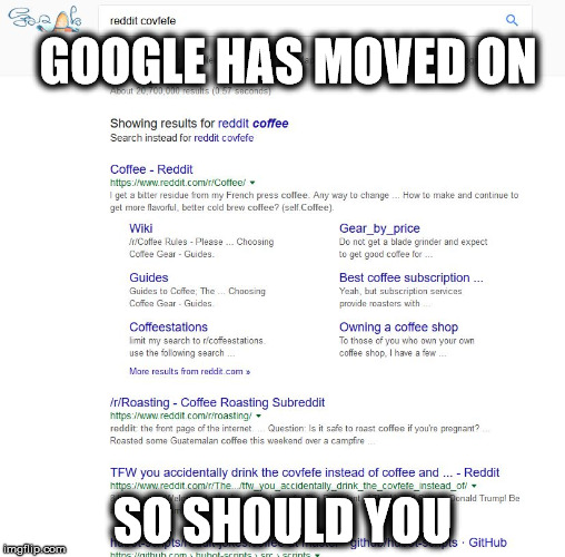 GOOGLE HAS MOVED ON; SO SHOULD YOU | image tagged in covfefe catchup google | made w/ Imgflip meme maker