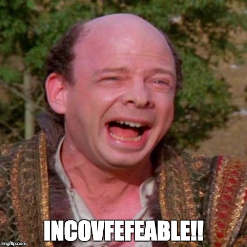 Inconceivable Vizzini | INCOVFEFEABLE!! | image tagged in inconceivable vizzini | made w/ Imgflip meme maker
