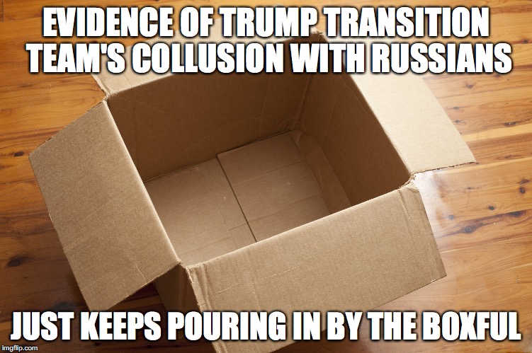 Because TRUMP! | EVIDENCE OF TRUMP TRANSITION TEAM'S COLLUSION WITH RUSSIANS; JUST KEEPS POURING IN BY THE BOXFUL | image tagged in trump,russians | made w/ Imgflip meme maker