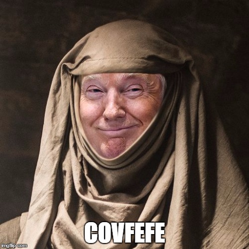 COVFEFE | image tagged in covfefe,donnald,trump,meme,game of thrones,got | made w/ Imgflip meme maker