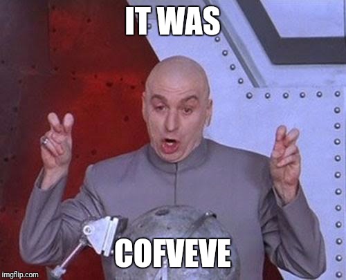 When they run out of things to blame | IT WAS; COFVEVE | image tagged in memes,dr evil laser | made w/ Imgflip meme maker