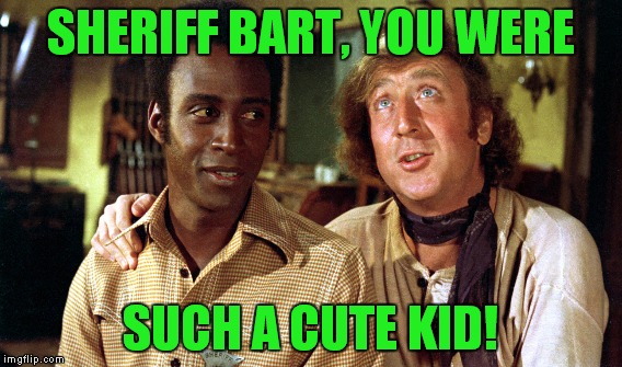 SHERIFF BART, YOU WERE SUCH A CUTE KID! | made w/ Imgflip meme maker