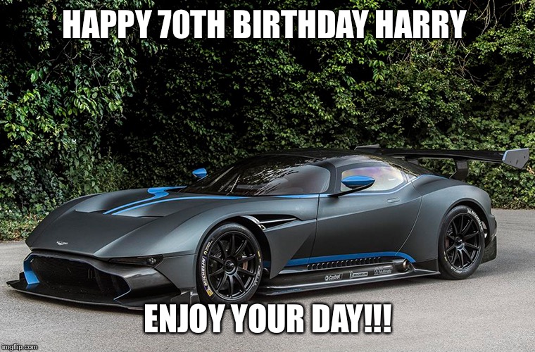 cars  | HAPPY 70TH BIRTHDAY HARRY; ENJOY YOUR DAY!!! | image tagged in cars | made w/ Imgflip meme maker