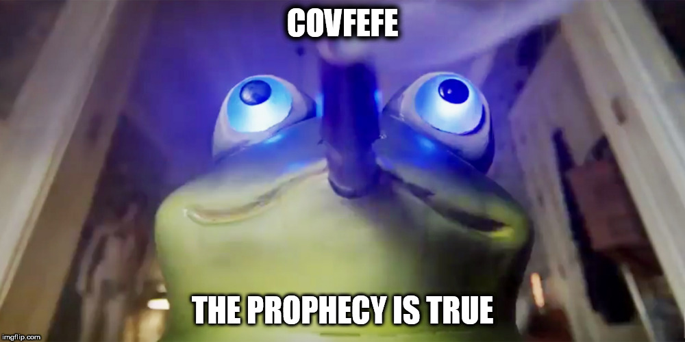COVFEFE; THE PROPHECY IS TRUE | image tagged in stoner_frogkek,covfefe | made w/ Imgflip meme maker