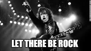 LET THERE BE ROCK | made w/ Imgflip meme maker