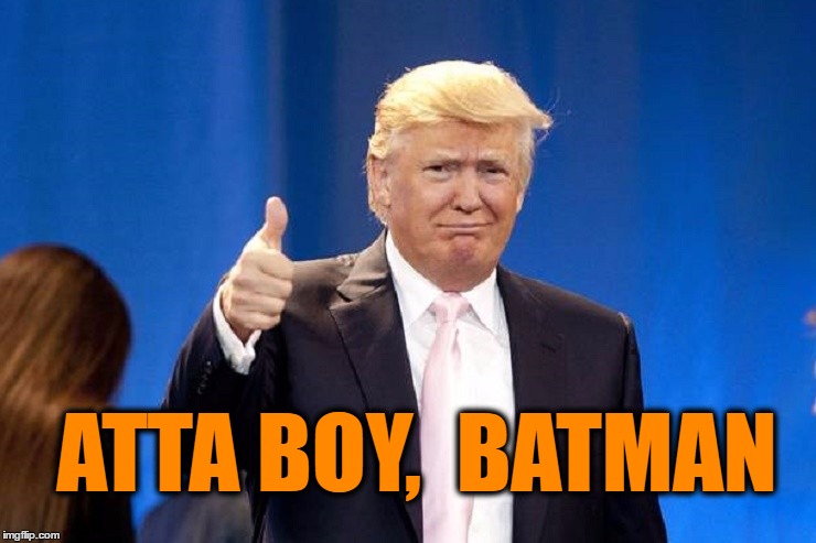 ATTA BOY,  BATMAN | made w/ Imgflip meme maker