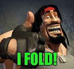 Upvote | I FOLD! | image tagged in upvote | made w/ Imgflip meme maker