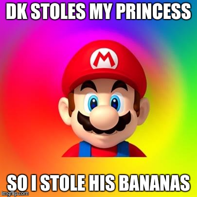 DK stoles my princess, so i stole his bananas | DK STOLES MY PRINCESS; SO I STOLE HIS BANANAS | image tagged in mario says | made w/ Imgflip meme maker