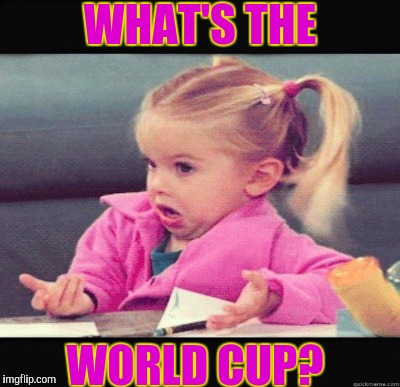 WHAT'S THE WORLD CUP? | made w/ Imgflip meme maker