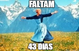 Look At All These | FALTAM; 43 DIAS | image tagged in memes,look at all these | made w/ Imgflip meme maker