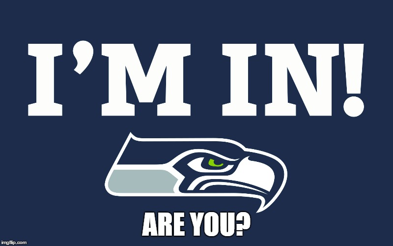 Seahawks! | ARE YOU? | image tagged in seattle seahawks,memes | made w/ Imgflip meme maker