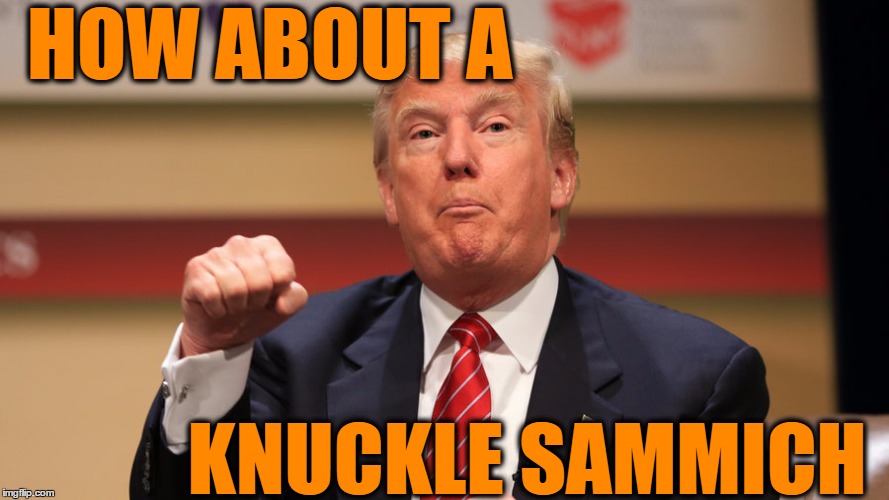 HOW ABOUT A KNUCKLE SAMMICH | made w/ Imgflip meme maker