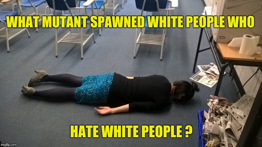 Please make it stop | WHAT MUTANT SPAWNED WHITE PEOPLE WHO HATE WHITE PEOPLE ? | image tagged in please make it stop | made w/ Imgflip meme maker