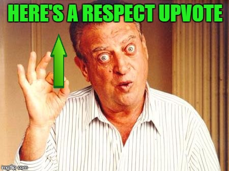 HERE'S A RESPECT UPVOTE | made w/ Imgflip meme maker