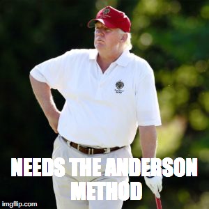 Trump  | NEEDS
THE ANDERSON METHOD | image tagged in trump,fat,diet,russian,impeach | made w/ Imgflip meme maker