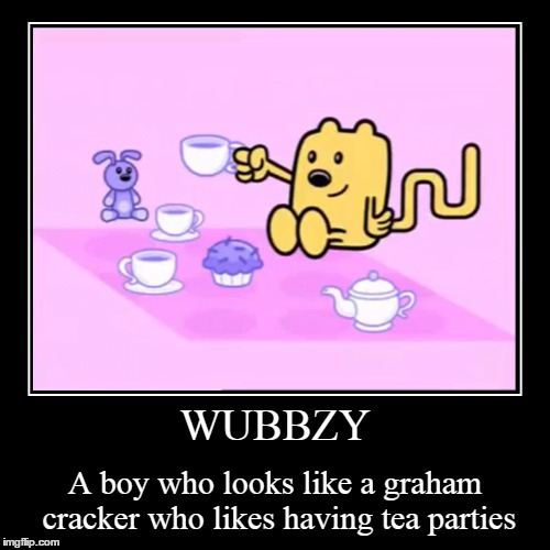 image tagged in funny,demotivationals,wow wow wubbzy | made w/ Imgflip demotivational maker